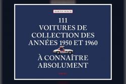 [Livre] 111 voitures de collection des annes 1950 et 1960  connatre absolument