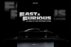 Fast & Furious : un livre sur la saga et les voitures stars du film