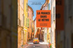 [Livre] La France dans le rtro: Sur les routes de nos rgions